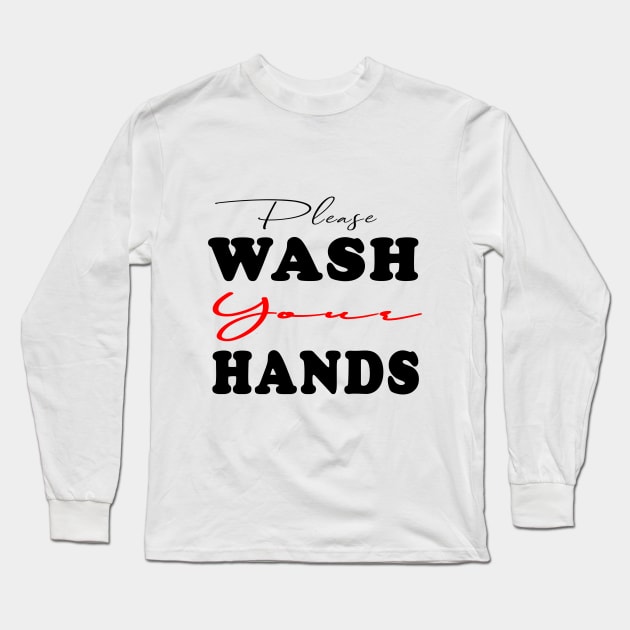 please wash your hands Long Sleeve T-Shirt by kirkomed